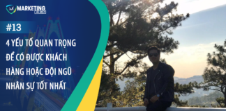 #13 – 4 YẾU TỐ QUAN TRỌNG ĐỂ CÓ ĐƯỢC KHÁCH HÀNG HOẶC ĐỘI NGŨ NHÂN SỰ TỐT NHẤT