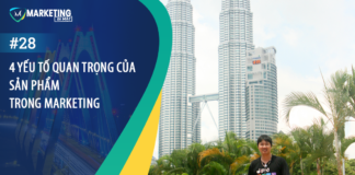 #28 – 4 YẾU TỐ QUAN TRỌNG CỦA SẢN PHẨM TRONG MARKETING