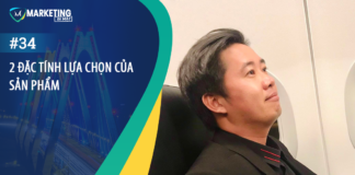 #34 – 2 ĐẶC TÍNH LỰA CHỌN CỦA SẢN PHẨM